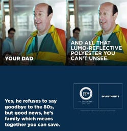 A man in a brightly colored, retro polyester tracksuit smiles. Text: “YOUR DAD” and “AND ALL THAT LUMO-REFLECTIVE POLYESTER YOU CANT UNSEE.” Below, more text about family and PPS Investments.