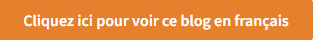 Orange banner with white text in French that says, Cliquez ici pour voir ce blog en français, which means Click here to view this blog in French.
